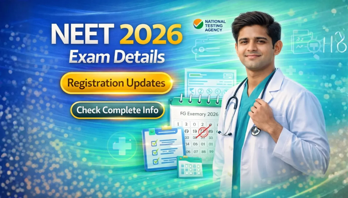 NEET 2026 Exam Details: Registration, Syllabus, Admit Card, Result