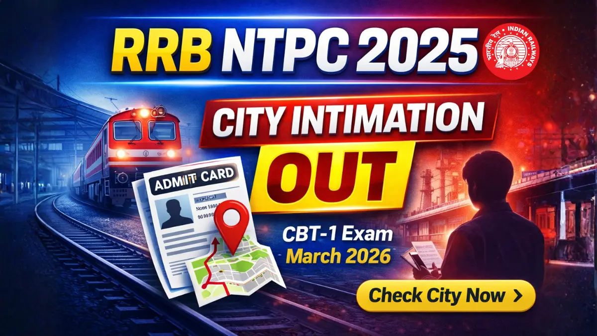 RRB NTPC CEN. 06/2025 Graduation City Intimation Out