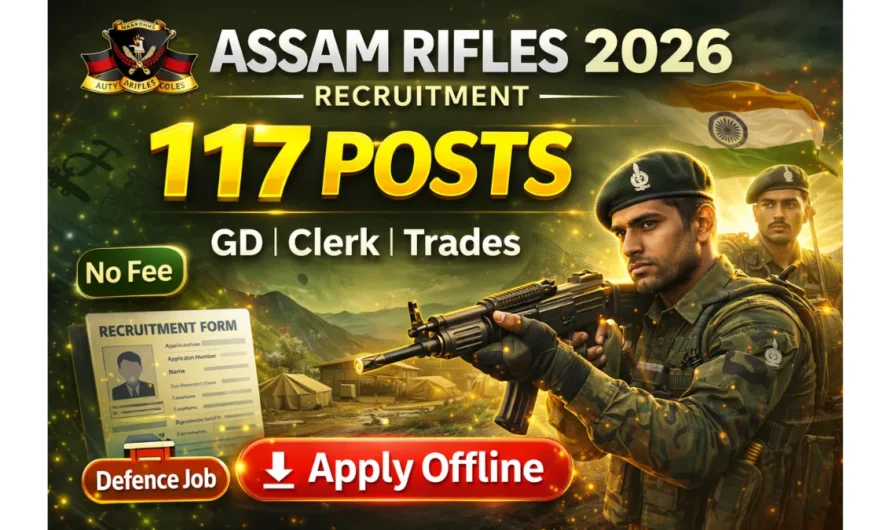 Assam Rifles Recruitment 2026: Apply Offline for 117 GD, Clerk & Technical Posts
