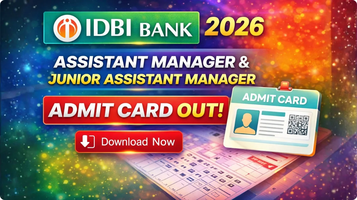 IDBI Assistant Manager & JAM Admit Card 2026 OUT | Download Hall Ticket & Check Exam Date