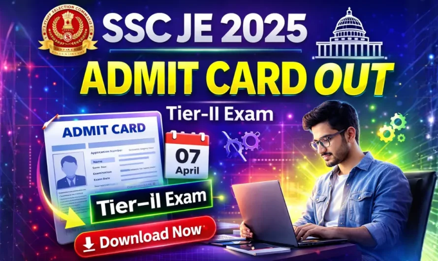 SSC JE 2025 Tier-II Admit Card Out – Download Hall Ticket, Exam Date & Pattern