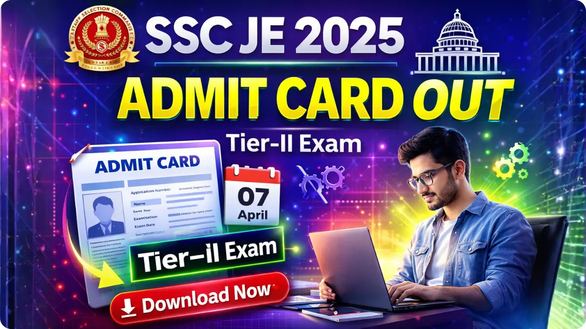 SSC JE 2025 Tier-II Admit Card Out – Download Hall Ticket, Exam Date & Pattern